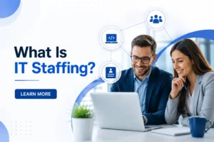 Read more about the article What Is IT Staffing? A Complete Guide for US Businesses